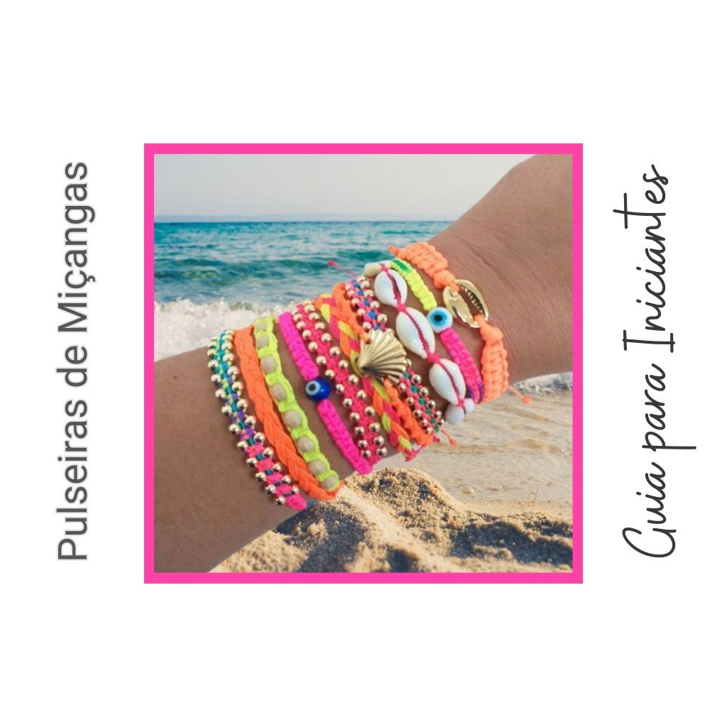 Muitas pulseiras de miçangas em tons neon, com búzios e olho grego, em um braço na praia, e o texto Pulseiras de Miçangas, Guia para Iniciantes.
